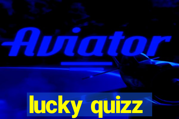 lucky quizz